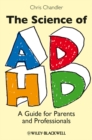 Image for The science of ADHD  : a guide for parents and professionals