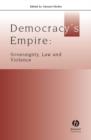Image for Democracy&#39;s Empire : Sovereignty, Law, and Violence
