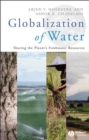 Image for Globalization of water  : sharing the planet&#39;s freshwater resources