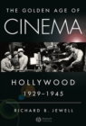 Image for The golden age of cinema  : Hollywood 1929-1945