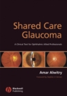 Image for Shared care glaucoma  : a clinical text for ophthalmic allied professionals