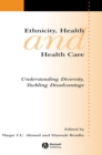 Image for Ethnicity, health and health care  : understanding diversity, tackling disadvantage