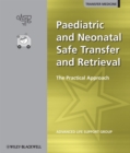 Image for Paediatric and Neonatal Safe Transfer and Retrieval : The Practical Approach