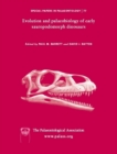 Image for Special Papers in Palaeontology, Evolution and Palaeobiology of Early Sauropodomorph Dinosaurs