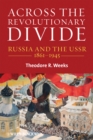 Image for Across the revolutionary divide  : Russia and the USSR, 1861-1945