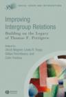 Image for Improving intergroup relations  : building on the legacy of Thomas F. Pettigrew