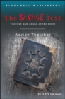 Image for Savage text  : how the Bible has been used to spread hatred