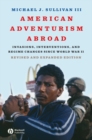 Image for American adventurism abroad  : invasions, interventions, and regime changes since World War II