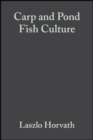 Image for Carp and pond fish culture: including Chinese herbivorous species, pike, tench, zander, wels catfish, goldfish, African catfish and sterlet