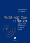 Image for Mental health care for nurses: applying mental health skills in the general hospital