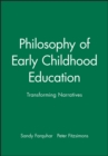 Image for Philosophy of early childhood education  : transforming narratives