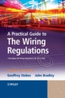 Image for A practical guide to the wiring regulations  : 17th edition IEE wiring regulations (BS 7671:2008)
