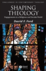 Image for Shaping theology  : engagements in a religious and secular world