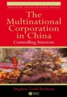 Image for The multinational corporation in China: controlling interests