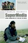 Image for Supermedia  : saving journalism so it can save the world