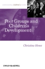 Image for Peer groups and children&#39;s development  : psychological and educational perspectives