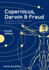 Image for Copernicus, Darwin, Freud  : revolutions in the history and philosophy of science