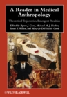 Image for A reader in medical anthropology  : theoretical trajectories, emergent realities
