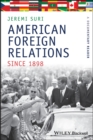 Image for American Foreign Relations Since 1898