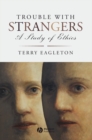 Image for Trouble with strangers  : a study of ethics