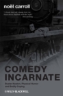 Image for Comedy incarnate  : Buster Keaton, physical humor, and bodily coping