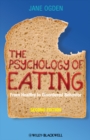 Image for The psychology of eating  : from healthy to disordered behavior