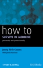 Image for How to survive in medicine  : personally and professionally