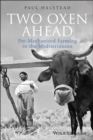 Image for Two oxen ahead  : pre-mechanized farming in the Mediterranean
