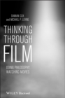 Image for Thinking through film  : doing philosophy, watching movies