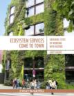 Image for Ecosystem services come to town  : greening cities by working with nature