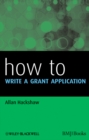 Image for How to write a grant application  : for health professionals and life sciences researchers