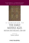 Image for A Companion to the Early Middle Ages : Britain and Ireland c.500-1100