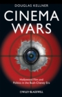 Image for Cinema wars  : Hollywood film and politics in the Bush-Cheney era