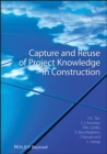 Image for Capture and Reuse of Project Knowledge in Construction