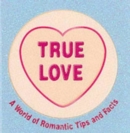 Image for True Love : A World of Romantic Tips and Facts