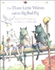 Image for The three little wolves and the big bad pig  : a pop-up storybook with a twist in the tale! : Pop-up