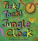Image for Tick! Tock! Jungle clock  : turn the hands to tell the time!