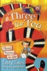 Image for Three for tea  : tasty tales for you and me