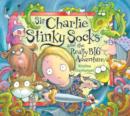 Image for Sir Charlie Stinky Socks and the really big adventure