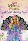 Image for Barbie as the Island Princess : Pink Paper Colouring Book