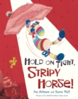 Image for Hold on tight, Stripy Horse!