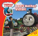 Image for Thomas &amp; Friends Don&#39;t Bother Victor!