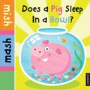 Image for Does a Pig Sleep in a Bowl?