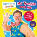 Image for Mr Tumble and me  : with a mirror suprise!