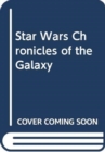 Image for STAR WARS CHRONICLES OF THE GALAXY
