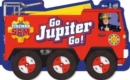 Image for Fireman Sam: Go, Jupiter, Go! (a shaped board book with wheels)