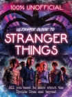 Image for Ultimate guide to Stranger things  : all you need to know about the Upside Down and beyond