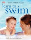 Image for Learn to swim  : step-by-step water confidence and safety skills for babies and young children