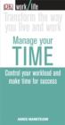 Image for Manage your time  : control your workload and make time for success