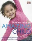 Image for How to raise an amazing child  : the Montessori way to bring up caring, confident children